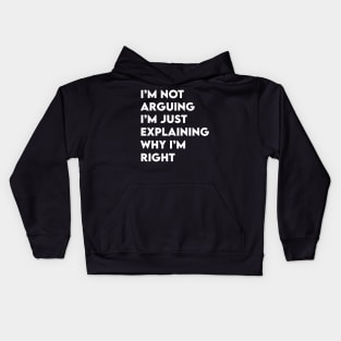 Not Arguing I'm Just Explaining Why I'm Right Kids Hoodie